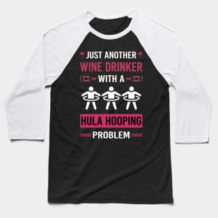 Wine Drinker Hula Hooping Baseball T-Shirt